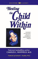 Healing the child within : discovery and recovery for adult children of dysfunctional families /