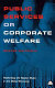 Public services or corporate welfare : rethinking the nation state in the global economy /