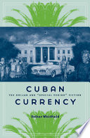 Cuban currency : the dollar and "special period" fiction /