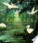 Lost animals : extinct, endangered, and rediscovered species /