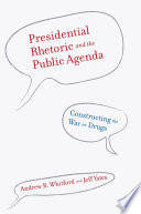 Presidential rhetoric and the public agenda : constructing the war on drugs /