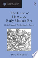 The curse of Ham in the early modern era : the Bible and the justifications for slavery /
