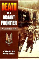 Death on a distant frontier : a lost victory, 1944 /