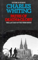 Paths of death and glory : the war in Europe, January-May 1945 /