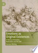 Emotions as Original Existences : A Theory of Emotion, Motivation and the Self /