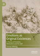 Emotions as original existences : a theory of emotion, motivation and the self /