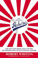 The meaning of Ichiro : the new wave from Japan and the transformation of our national pastime /