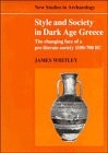 Style and society in dark age Greece : the changing face of a pre-literate society, 1100-700 BC /