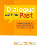 Dialogue with the past : engaging students & meeting standards through oral history /