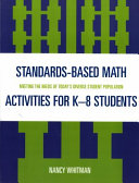 Standards-based math activities for K-8 students : meeting the needs of today's diverse student population /