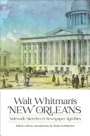 Walt Whitman's New Orleans : sidewalk sketches & newspaper rambles /