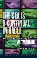 The sea is a continual miracle : sea poems and other writings /