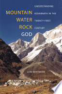 Mountain, water, rock, god : understanding Kedarnath in the twenty-first century /