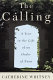 The calling : a year in the life of an order of nuns /