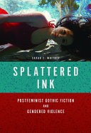 Splattered ink : postfeminist gothic fiction and gendered violence /