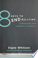 8 keys to end bullying : strategies for parents & schools /