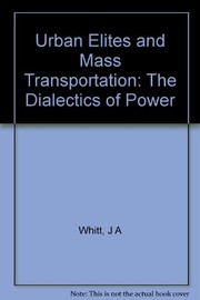 Urban elites and mass transportation : the dialectics of power /