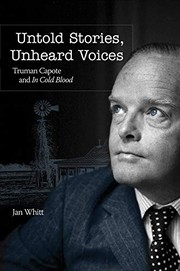 Untold stories, unheard voices : Truman Capote and In cold blood /