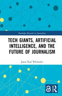 Tech giants, artificial intelligence, and the future of journalism /