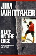 A life on the edge : memoirs of Everest and beyond /