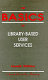 The basics of library-based user services /