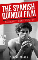 The Spanish quinqui film : delinquency, sound, sensation /