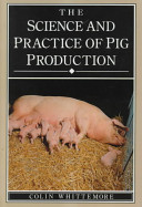 The science and practice of pig production /