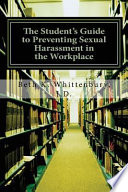 The student's guide to preventing sexual harassment in the workplace /