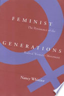 Feminist generations : the persistence of the radical women's movement /