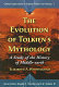 The evolution of Tolkien's mythology : a study of The history of Middle-earth /