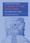 Europe in the Neolithic : the creation of new worlds /