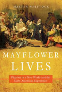 Mayflower lives : Pilgrims in a new world and the early American experience /
