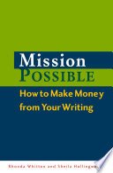 Mission possible : how to make money from your writing /