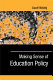 Making sense of education policy : studies in the sociology and politics of education /