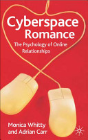 Cyberspace romance : the psychology of online relationships /
