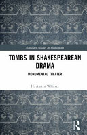 Tombs in Shakespearean drama : monumental theater /