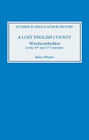 A lost English county : Winchcombeshire in the tenth and eleventh centuries /