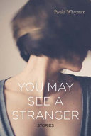 You may see a stranger : stories /