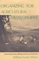 Organizing for agricultural development : human aspects in the utilization of science and technology /