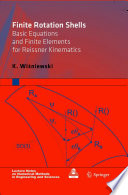 Finite rotation shells : basic equations and finite elements for reissner kinematics /