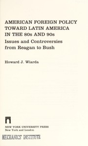 American foreign policy toward Latin America in the 80s and 90s : issues and controversies from Reagan and Bush /