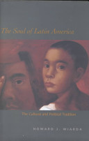 The soul of Latin America : the cultural and political tradition /