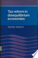Tax reform in disequilibrium economies /