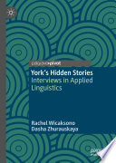 York's Hidden Stories : Interviews in Applied Linguistics /