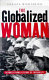 The globalized woman : reports from a future of inequality /