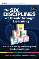 The six disciplines of breakthrough learning : how to turn training and development into business results /