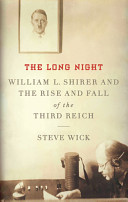 The long night : William I. Shirer and the rise and fall of the Third Reich /