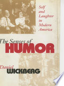 The senses of humor : self and laughter in modern America  /