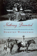 Nothing daunted : the unexpected education of two society girls in the West /