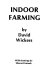 Indoor farming /
